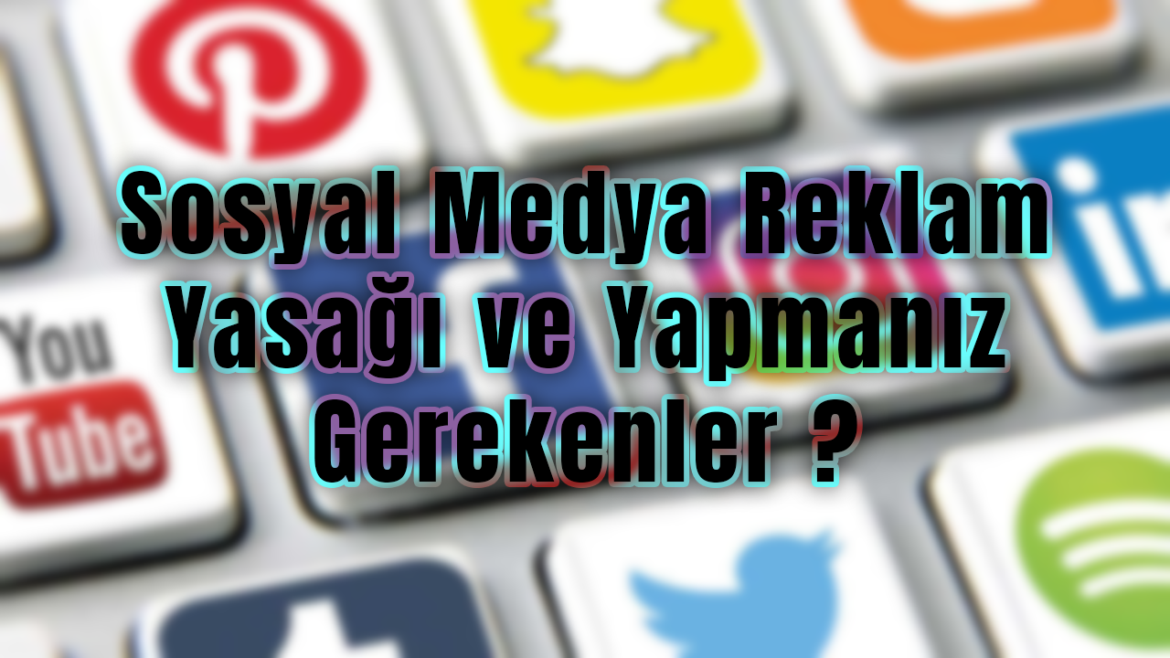 Sosyal Medyada Yapılan Ticari Reklam Yasağı Uygulamaları ve Çözümü